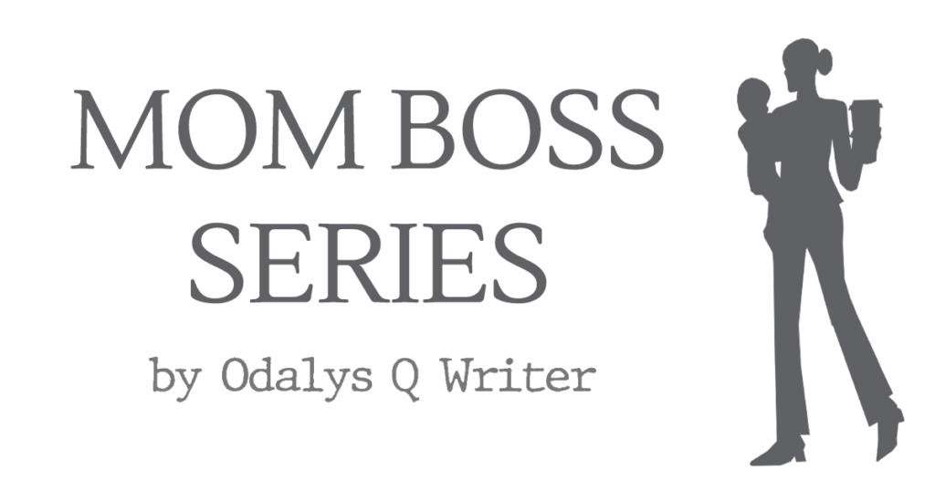 Mom Boss Series by Odalys Q Writer Poster